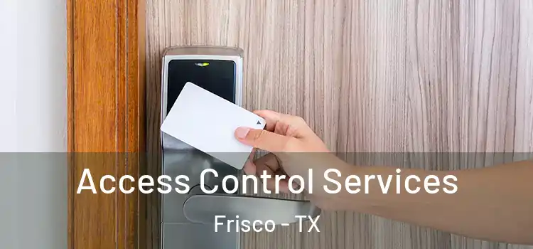  Access Control Services Frisco - TX