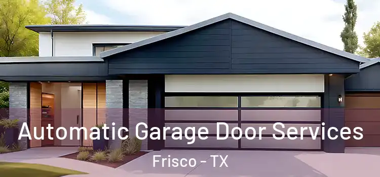  Automatic Garage Door Services Frisco - TX