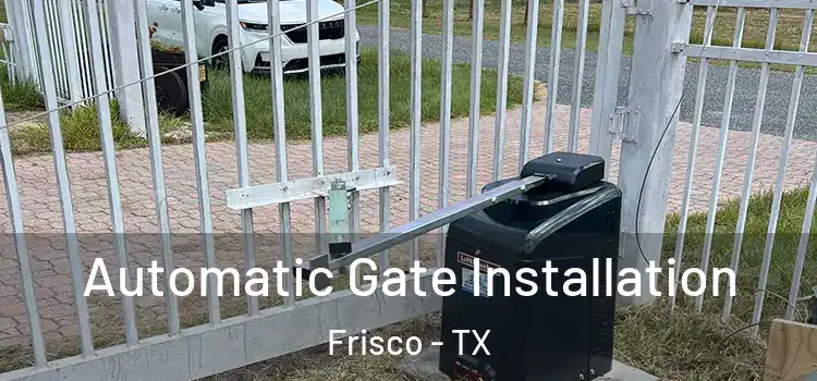 Automatic Gate Installation Frisco - TX