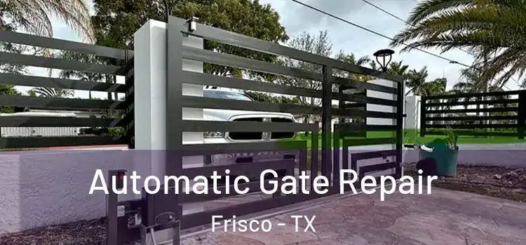  Automatic Gate Repair Frisco - TX