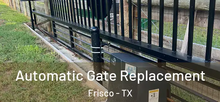 Automatic Gate Replacement Frisco - TX