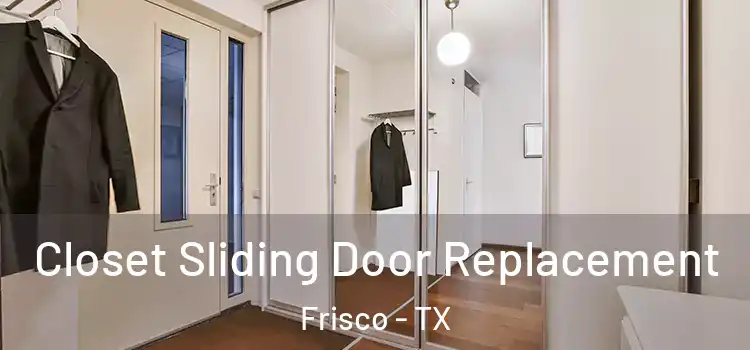  Closet Sliding Door Replacement Frisco - TX