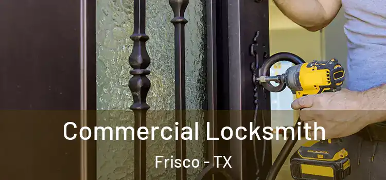  Commercial Locksmith Frisco - TX