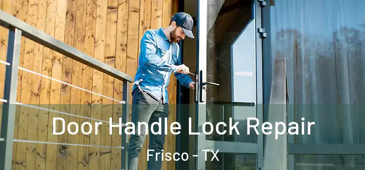 Door Handle Lock Repair Frisco - TX
