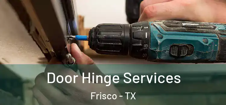  Door Hinge Services Frisco - TX