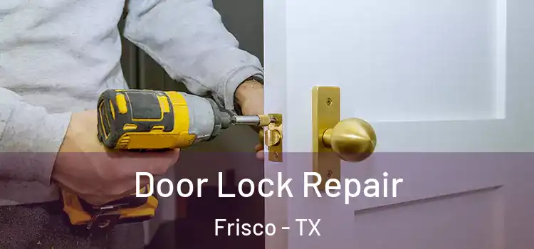  Door Lock Repair Frisco - TX