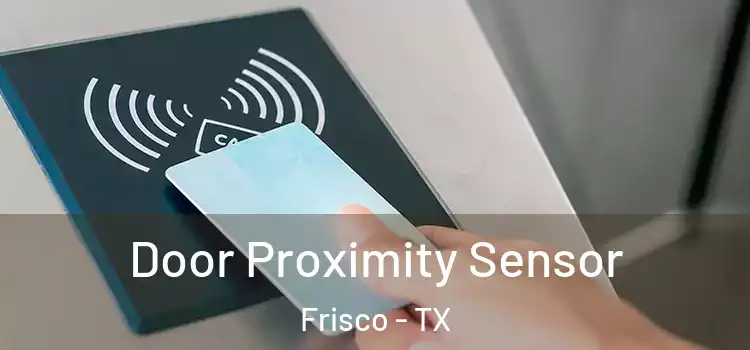  Door Proximity Sensor Frisco - TX