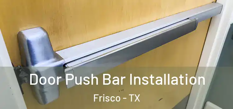  Door Push Bar Installation Frisco - TX