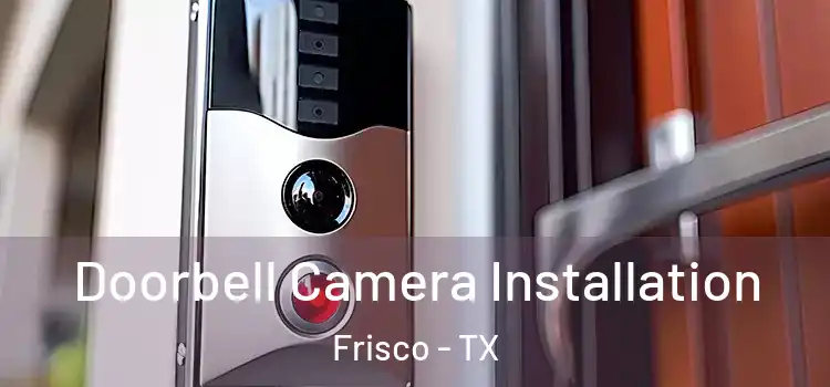  Doorbell Camera Installation Frisco - TX