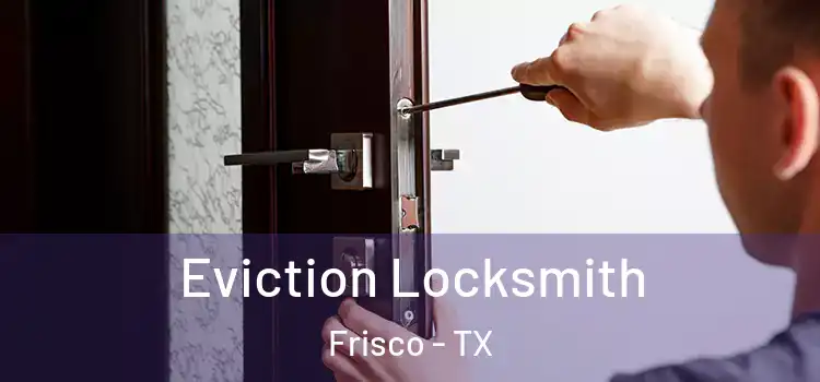  Eviction Locksmith Frisco - TX