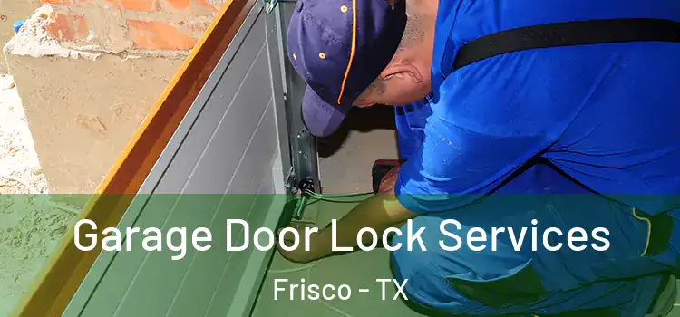  Garage Door Lock Services Frisco - TX