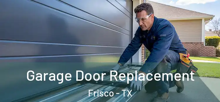  Garage Door Replacement Frisco - TX