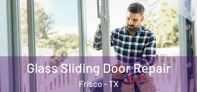  Glass Sliding Door Repair Frisco - TX