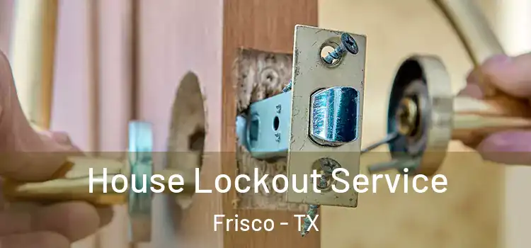  House Lockout Service Frisco - TX