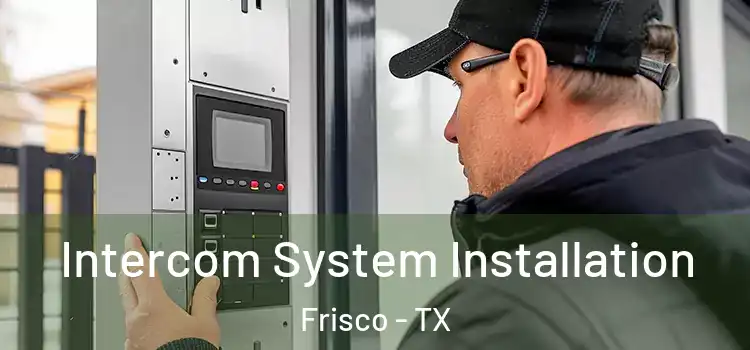 Intercom System Installation Frisco - TX