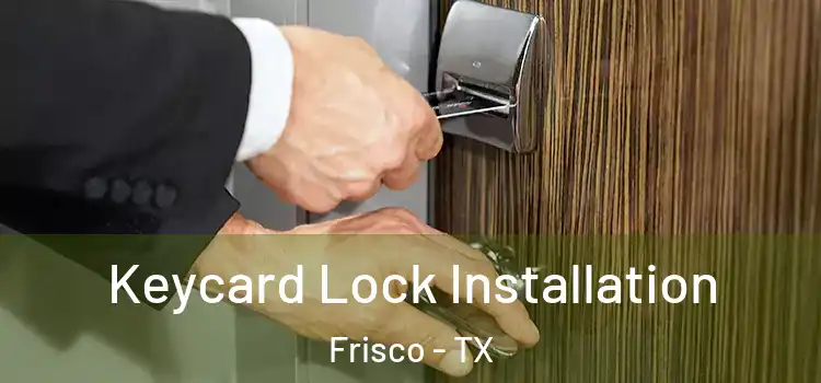 Keycard Lock Installation Frisco - TX