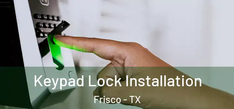  Keypad Lock Installation Frisco - TX