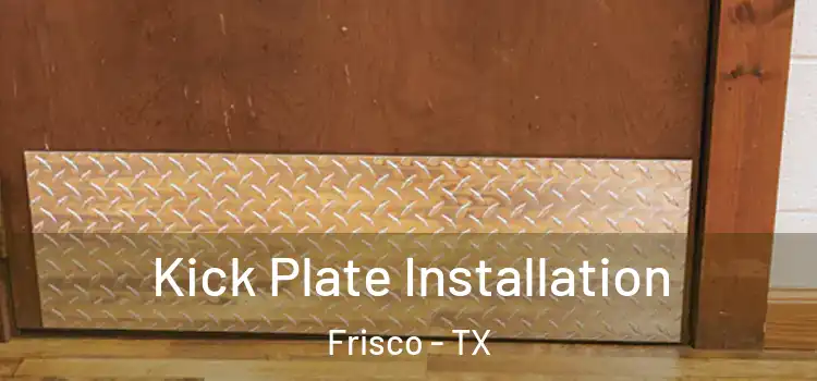 Kick Plate Installation Frisco - TX