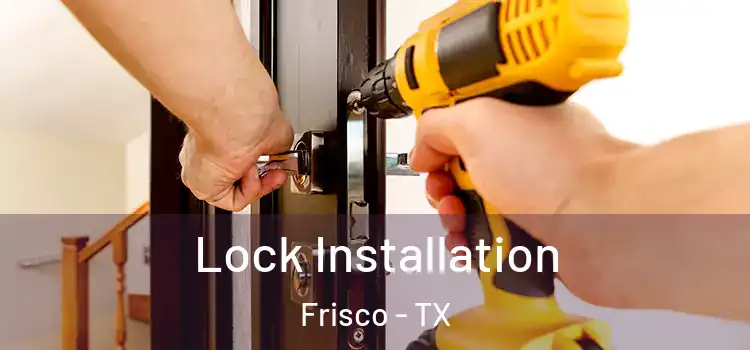  Lock Installation Frisco - TX