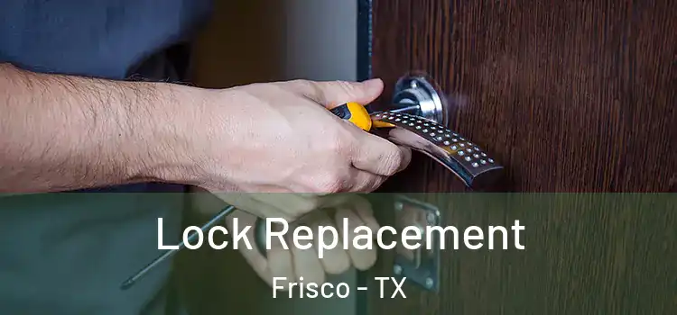 Lock Replacement Frisco - TX