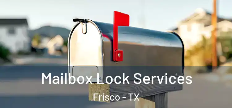  Mailbox Lock Services Frisco - TX
