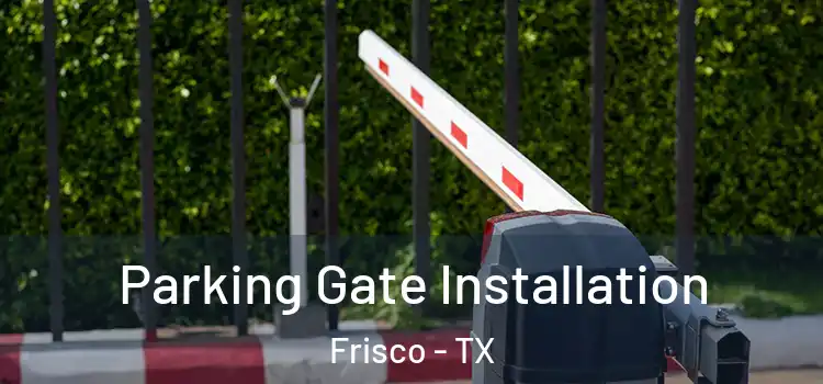  Parking Gate Installation Frisco - TX
