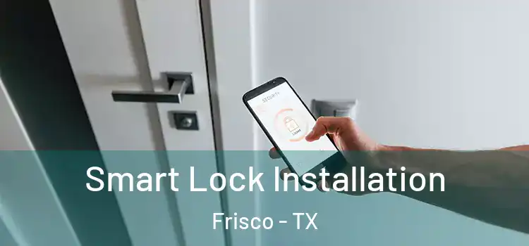  Smart Lock Installation Frisco - TX