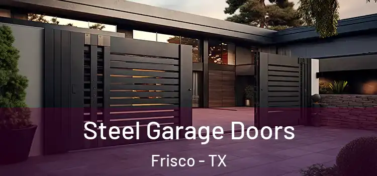  Steel Garage Doors Frisco - TX
