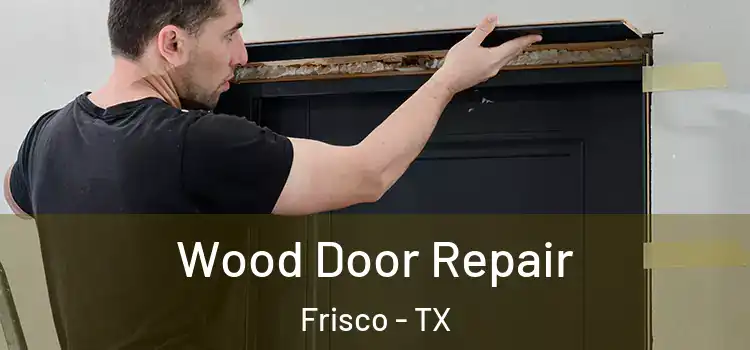  Wood Door Repair Frisco - TX